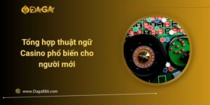 Tổng hợp thuật ngữ Casino phổ biến cho người mới