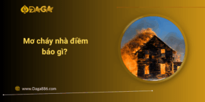 Mơ cháy nhà điềm báo gì? Chọn con số nào nào để chơi xổ số?